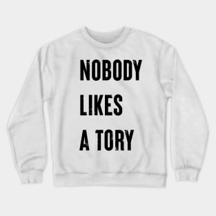 Nobody Like A Tory Crewneck Sweatshirt